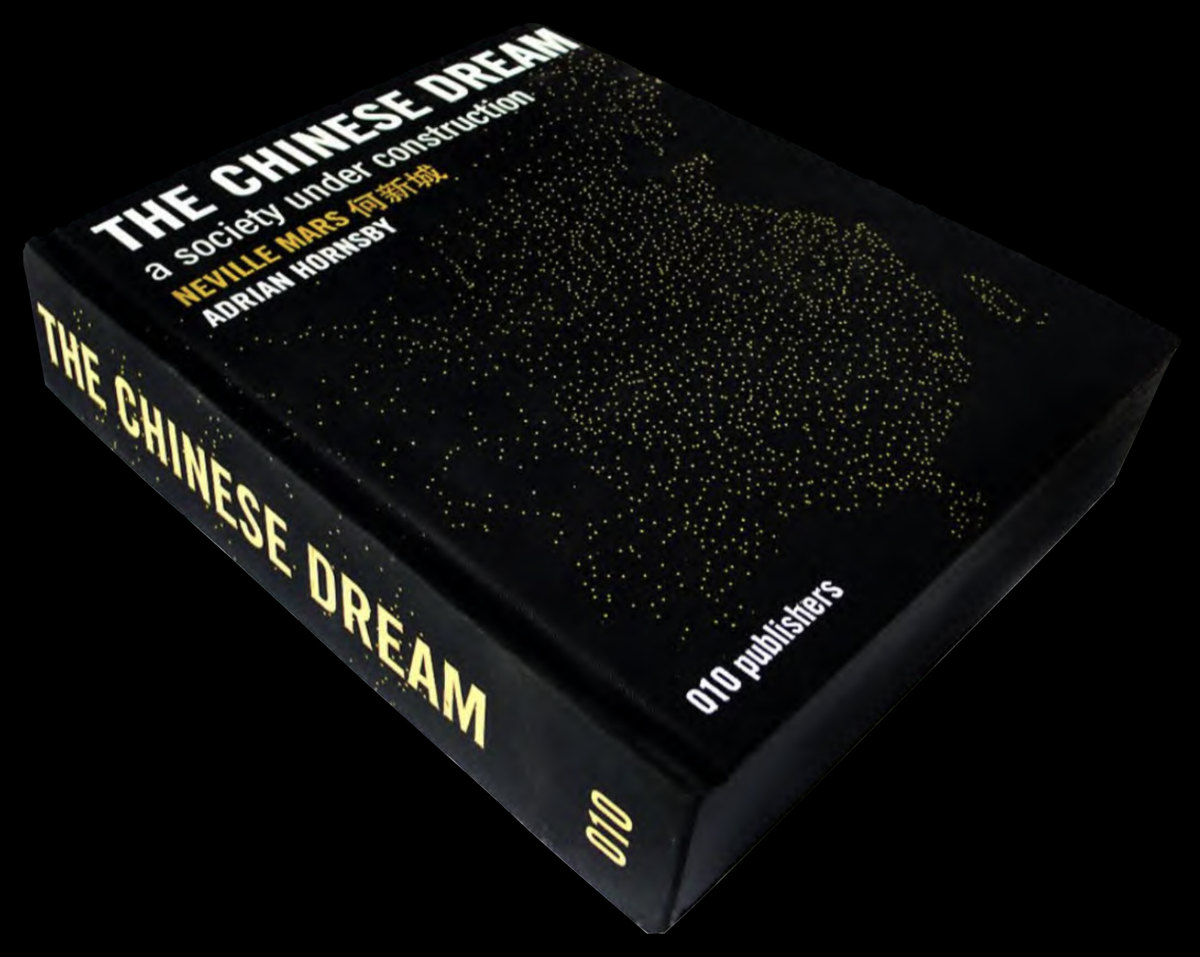 The Chinese Dream: A Society Under Construction by Neville Mars and Adrian Hornsby, 010 Publishers — black cover with a map of China in gold dots
